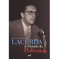 Lacerda: A virtude da polêmica (Portuguese Edition) book cover Lacerda: A virtude da polêmica (Portuguese Edition) book cover