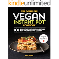 The Complete Vegan Instant Pot Cookbook: 101 Delicious Whole-Food Recipes for your Pressure Cooker book cover The Complete Vegan Instant Pot Cookbook: 101 Delicious Whole-Food Recipes for your Pressure Cooker book cover