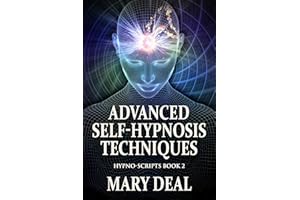 Advanced Self-Hypnosis Techniques (Hypno-Scripts Book 2)