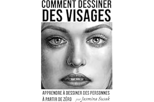 Comment Dessiner des Visages: Apprendre à Dessiner des Personnes à Partir de Zéro (French Edition)