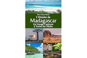 L'Histoire de Madagascar: Un Voyage Captivant à Travers les Siècles (French Edition)