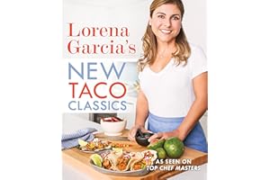 Lorena Garcia's New Taco Classics: A Cookbook