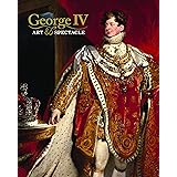 George IV: Art & Spectacle