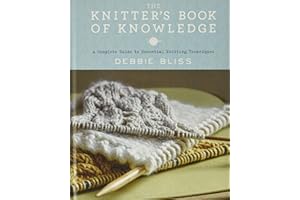 The Knitter's Book of Knowledge: A Complete Guide to Essential Knitting Techniques