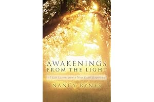 Awakenings from the Light: 12 Life Lessons from a Near Death Experience