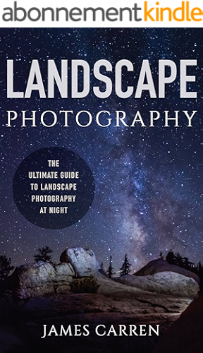 Download Landscape Photography: The Ultimate Guide to Landscape Photography At Night (English Edition) PDF