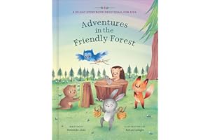Adventures in the Friendly Forest: A 30-Day Storybook Devotional to Help Kids Grow in Faith and Character