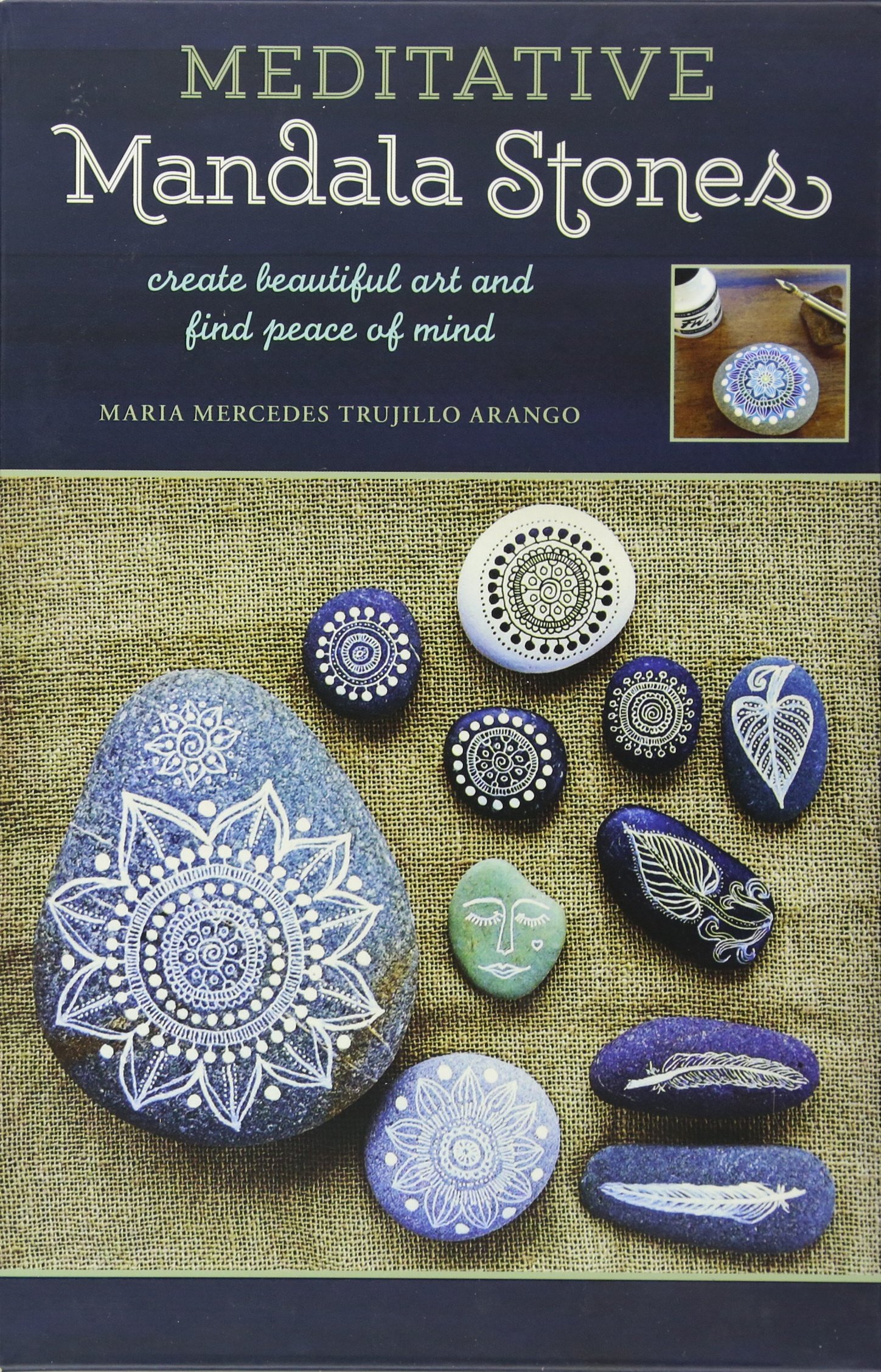 Meditative Mandala Stones: Create Beautiful Designs while Relaxing and Focusing