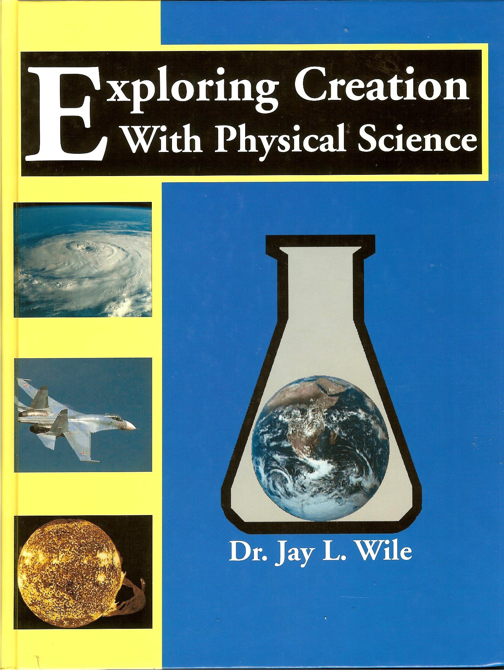 Exploring Creation With Physical Science Wile Jay L 9781932012002 Amazon Com Books