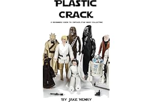 Plastic Crack: A Beginners Guide to Vintage Star Wars Action Figure Collecting