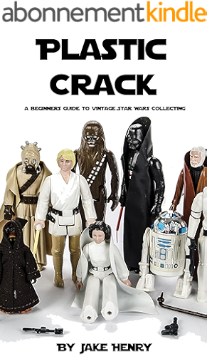 Download Plastic Crack: A Beginners Guide to Vintage Star Wars Action Figure Collecting (English Edition) PDF