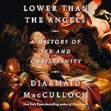 Lower than the Angels: A History of Sex and