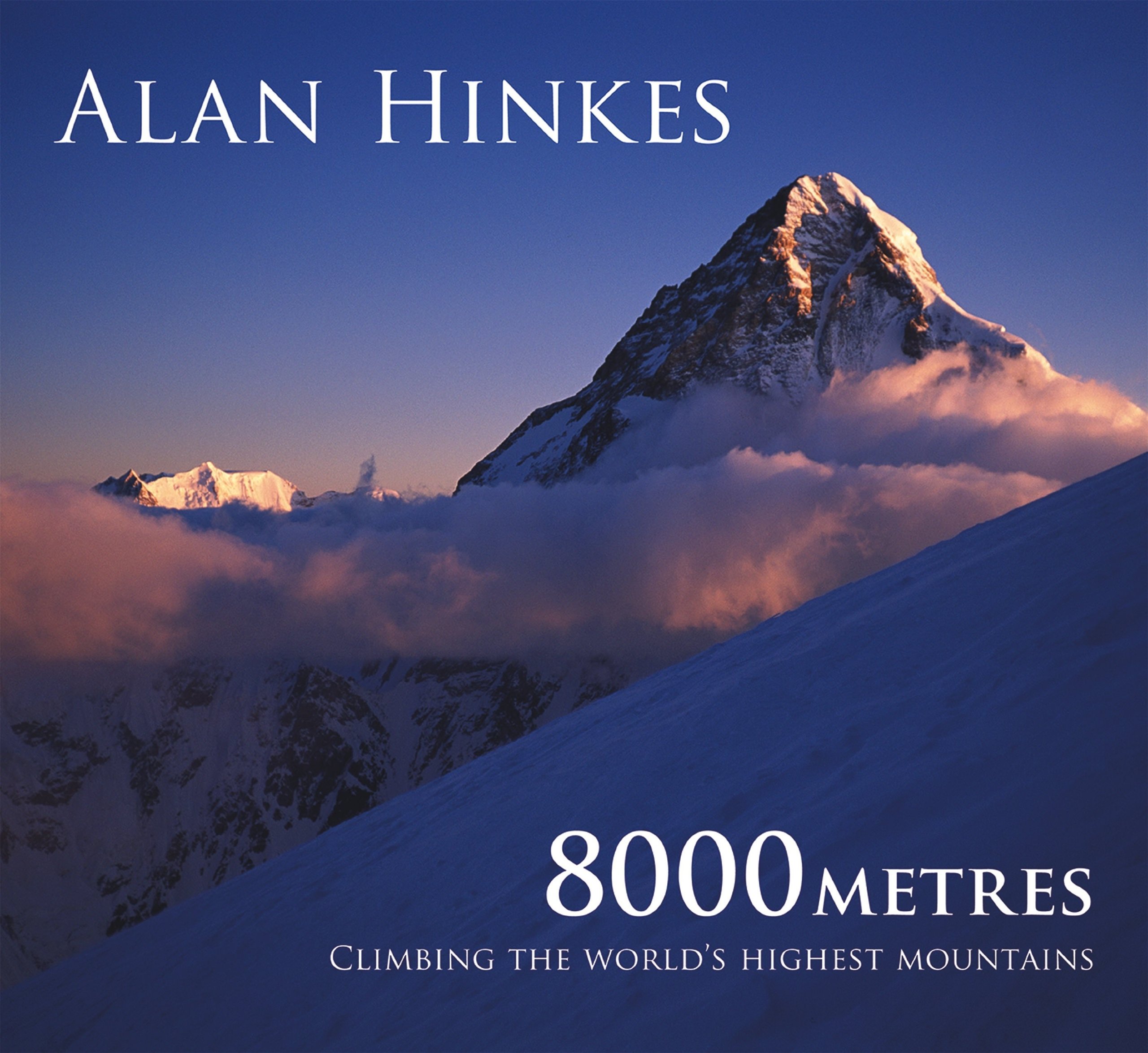 8000 metres: Climbing the World's highest mountains (Cicerone Guides)