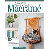 Complete Starter Guide to Macram&eacute;: 15 Knotted Home Creations Made with Natural Materials (Fox Chapel Publishing) Book of Macrame Projects for Beginners - Wall Art, Fruit Baskets, a Cat Bed, and More