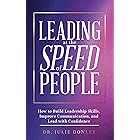 Leading at the Speed of People: How to Build Leadership Skills, Improve Communication, and Lead with Confidence