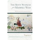 The Root Stanzas of the Middle Way: The Mulamadhyamakakarika