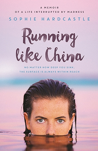 Download Running Like China: A memoir of a life interrupted by madness (English Edition) PDF