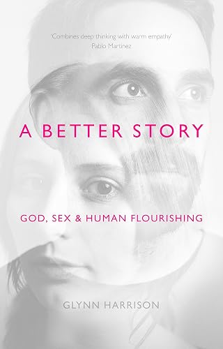 Download A Better Story: God, Sex & Human Flourishing PDF