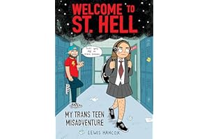 Welcome to St. Hell: My Trans Teen Misadventure: A Graphic Novel