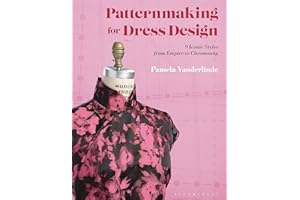 Patternmaking for Dress Design: 9 Iconic Styles from Empire to Cheongsam
