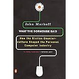 What the Dormouse Said: How the Sixties Counterculture Shaped the Personal Computer Industry