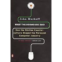What the Dormouse Said: How the Sixties Counterculture Shaped the Personal Computer Industry