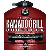 The Essential Kamado Grill Cookbook: Core Techniques and Recipes to Master Grilling, Smoking, Roasting, and More