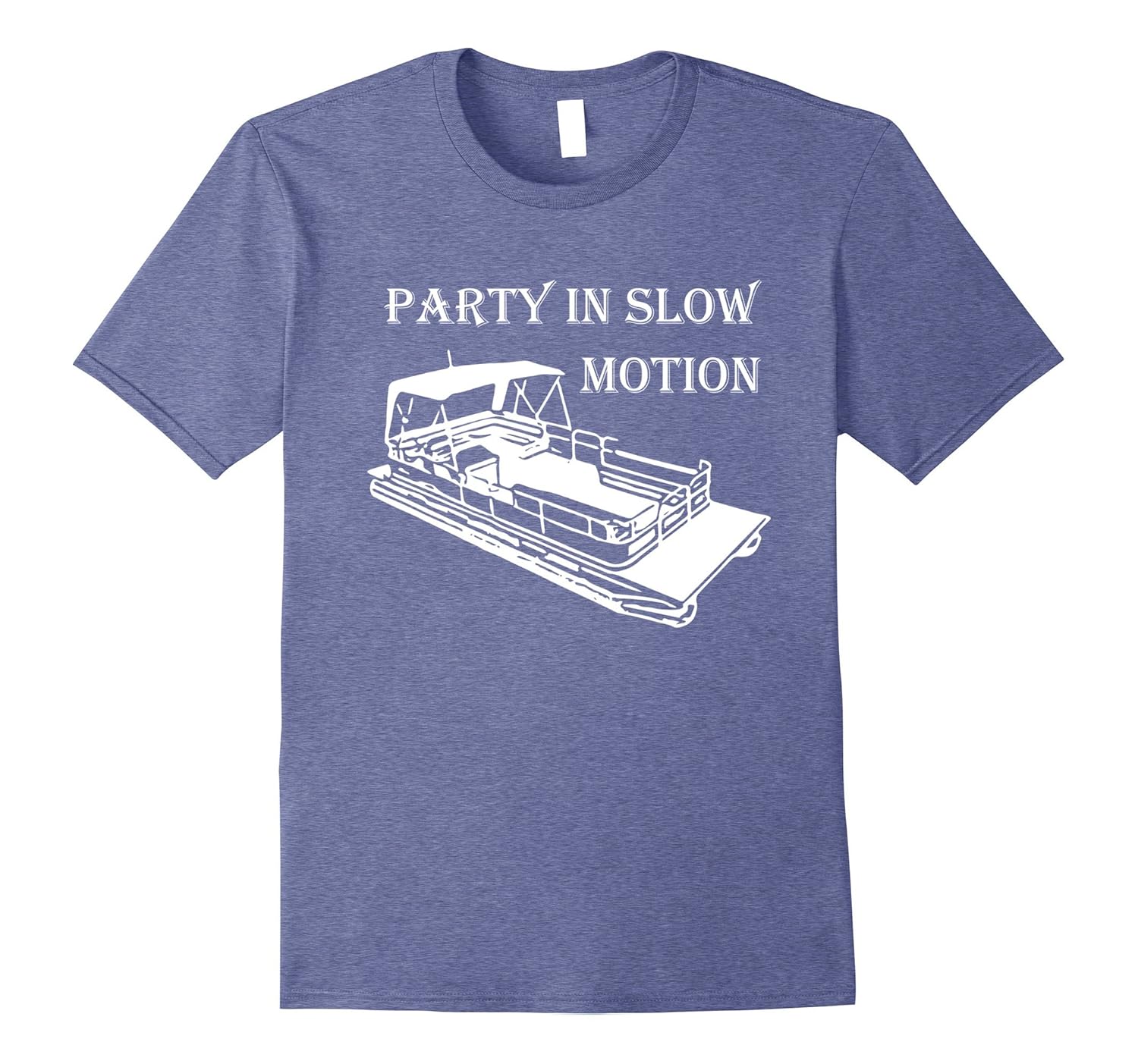 PARTY IN SLOW MOTION Pontoon Boat Shirt DHX TShirts