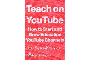 Teach on YouTube: How to Start and Grow Education YouTube Channels