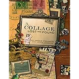 Collage Lost and Found: Creating Unique Projects With Vintage Ephemera