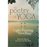 The Poetry of Yoga: Light Pouring from Pens (Poetry of Yoga Series, 1)