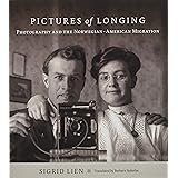 Pictures of Longing: Photography and the Norwegian-American Migration