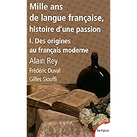 Mille ans de langue française, tome 1 : Des origines au français moderne (French Edition) book cover Mille ans de langue française, tome 1 : Des origines au français moderne (French Edition) book cover