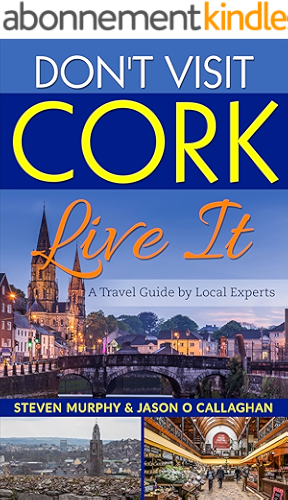 Download Don't Visit Cork - Live It : A Travel Guide to Cork (Ireland) by Local Experts (English Edition) PDF