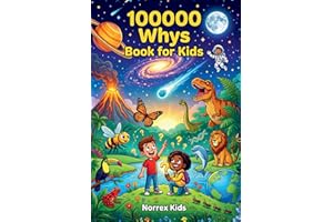 100000 Whys Book for Kids: A Children's Encyclopedia for Curious Kids Ages 8–12: Science, Space, Animals & More