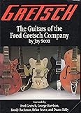 Gretsch: The Guitars of the Fred Gretsch