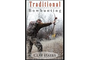 Traditional archery hunting: stories and advice about traditional bowhunting