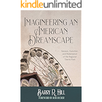 Imagineering an American Dreamscape: Genesis, Evolution, and Redemption of the Regional Theme Park book cover