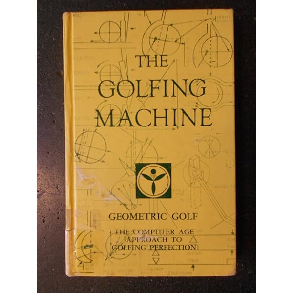 The Golfing Machine. Geometric Golf. The Computer Age Approach to