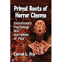 Primal Roots of Horror Cinema: Evolutionary Psychology and Narratives of Fear book cover