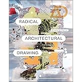 Radical Architectural Drawing (Architectural Design)