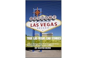 TRUE LAS VEGAS CAB STORIES: Crazy, Dangerous and Poignant True Stories from Las Vegas Cabbies