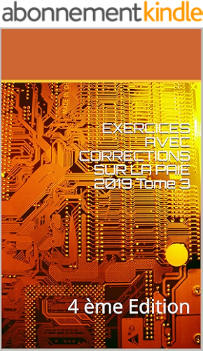 Download EXERCICES AVEC CORRECTIONS SUR LA  PAIE 2019 Tome 3: 4 ème Edition PDF