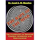 The Rape of the Mind: The Psychology of Thought Control, Menticide, and Brainwashing