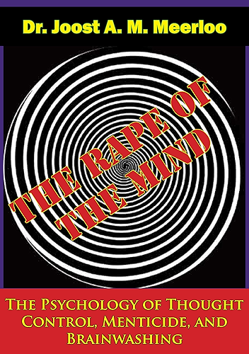 Download The Rape of the Mind: The Psychology of Thought Control, Menticide, and Brainwashing (English Edition) PDF