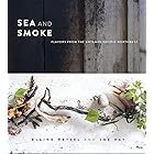 Sea and Smoke: Flavors from the Untamed Pacific Northwest