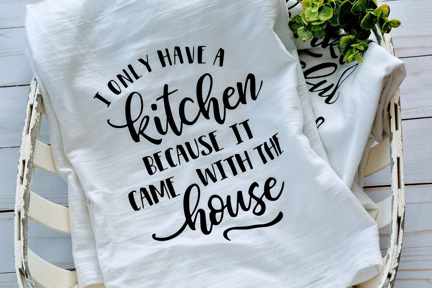 I only have a Kitchen because it came with the house Dish Towel - Funny Dishcloth Tea Towel - Premium Flour Sack Tea Towel