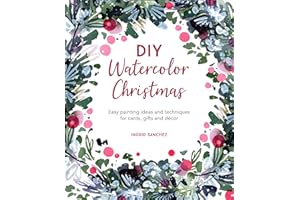 DIY Watercolor Christmas: Easy painting ideas and techniques for cards, gifts and décor