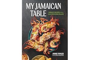 My Jamaican Table: Vibrant Recipes from a Sun-Drenched Island