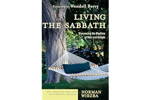 Living the Sabbath (The Christian Practice of Everyday Life): Discovering the Rhythms of Rest and Delight